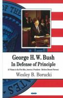 George H. W. Bush:: In Defense of Principle (First Men, America's Presidents) 1611221331 Book Cover