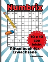 Numbrix Rätselbuch für Erwachsene Vol. 1: 300 Rätsel | Schwierigkeit leicht | Größe 10 x 10 | Perfekt für Einsteiger und zur Entspannung (German Edition) B0DS8CTGJG Book Cover