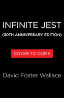 Infinite Jest (30th Anniversary Edition) 0316602922 Book Cover