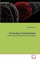 Conscious Connections: About parapsychology and holistic biology 363929114X Book Cover