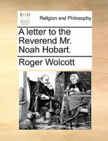 A letter to the Reverend Mr. Noah Hobart. 1170879039 Book Cover