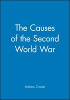 The Causes of the Second World War (History of the Contemporary World) 0631186018 Book Cover