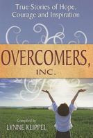 Overcomers Inc: True Stories of hope, courage, and inspiration 1934509264 Book Cover