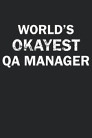 World's Okayest QA Manager: Funny gag gift for sarcastic snarky QA Manager - Blank Lined Notebook 1670970337 Book Cover