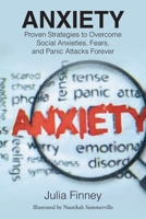 Anxiety: Proven Strategies to Overcome Social Anxieties, Fears, and Panic Attacks Forever 163874324X Book Cover