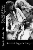 The Life & Times Of Led Zeppelin 1475126875 Book Cover
