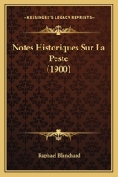 Notes Historiques Sur La Peste (1900) 114826308X Book Cover