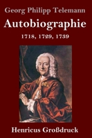 Autobiographie (Großdruck): 1718, 1729, 1739 (German Edition) 3847844555 Book Cover