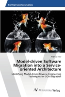 Model-driven Software Migration into a Service-oriented Architecture 3639426363 Book Cover