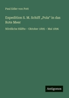 Expedition S. M. Schiff "Pola" in das Rote Meer: Nördliche Hälfte - Oktober 1895 - Mai 1896 (German Edition) 3563165467 Book Cover