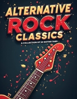 Alternative Rock Classics: A Collection of 20 Guitar Tabs B0F2JM28VX Book Cover