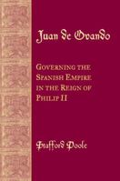Juan De Ovando: Governing the Spanish Empire in the Reign of Philip II 0806135921 Book Cover