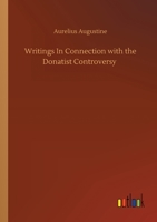 Writings in Connection with the Donatist Controversy 1519472722 Book Cover