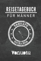 Reisetagebuch f�r M�nner Vanuatu: 6x9 Reise Journal I Notizbuch mit Checklisten zum Ausf�llen I Perfektes Geschenk f�r den Trip nach Vanuatu f�r jeden Reisenden 1712476076 Book Cover