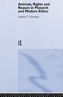 Animals, Rights and Reason in Plutarch and Modern Ethics 0415240476 Book Cover