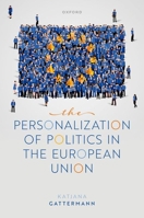 The Personalization of Politics in the European Union 0198798717 Book Cover