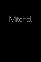 Mitchel: Notebook / Journal / Diary - 6 x 9 inches (15,24 x 22,86 cm), 150 pages. Personalized for Mitchel. 1694060535 Book Cover