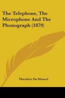 Le Taelaephone, Le Microphone, Et La Phonographe 0548893926 Book Cover