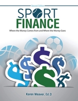 Sport Finance: Where the Money Comes From, and Where the Money Goes 1792462557 Book Cover