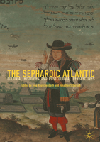 The Sephardic Atlantic: Colonial Histories and Postcolonial Perspectives 3319991957 Book Cover
