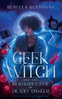 Geek Witch and the Treacherous Tome of Deadly Danger B0HDFLKFWG Book Cover