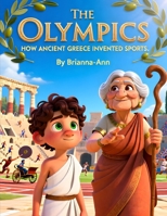 Ancient Greece's Greatest Games The Story of The Olympics.: Ancient Greece Olympics for kids, History of Olympic Games children’s book, Ancient sports ... readers, Educational history books for kids B0FTGCR544 Book Cover