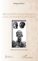 Reconstitutions faciales chez les momies égyptiennes: Préface du Docteur Xavier Riaud (Médecine À Travers Les Siècles) (French Edition) 2343172870 Book Cover