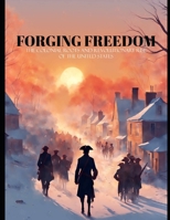 Forging Freedom - The Colonial Roots and Revolutionary Rise of the United States B0FQPC7MZ2 Book Cover