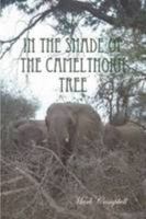 In the Shade of the Camelthorn Tree 0557023491 Book Cover