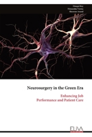 Neurosurgery in the Green Era: Enhancing Job Performance and Patient Care 9999320759 Book Cover