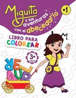 Miguita y sus aventuras con el abecedario: LIBRO PARA COLOREAR (Las aventuras de Miguita) (Spanish Edition) B0DZHCJW14 Book Cover