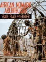 African Nomadic Architecture: Space, Place and Gender 1560987561 Book Cover