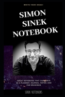 Simon Sinek Notebook: Great Notebook for School or as a Diary, Lined With More than 100 Pages. Notebook that can serve as a Planner, Journal, Notes and for Drawings. 1673747965 Book Cover