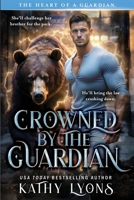 Crowned by the Guardian (The Heart of a Guardian) 1644578425 Book Cover