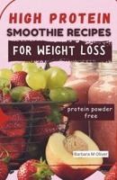 HIGH PROTEIN SMOOTHIE RECIPE FOR WEIGHT LOSS: Hydrating blends with probiotics and essential nutrients for fat burning, metabolic health, and energy boost. B0FKZVQ4PP Book Cover