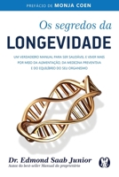 Os segredos da longevidade: Um verdadeiro manual para ser saudável e viver mais por meio da alimentação, da medicina preventiva e do equilíbrio do seu organismo 6550470021 Book Cover