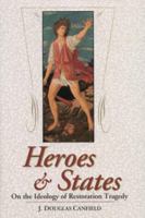 Heroes and States: On the Ideology of Restoration Tragedy 0813121256 Book Cover