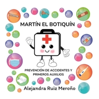 MARTÍN EL BOTIQUÍN (PREVENCIÓN DE ACCIDENTES Y PRIMEROS AUXILIOS): Primeros auxilios y prevención de accidentes para niños 2-6 años (Spanish Edition) B0DTBSZ8T6 Book Cover