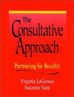 The Consultative Approach: Partnering for Results! 0787911003 Book Cover