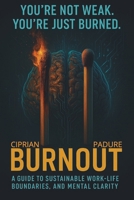 BURNOUT: You’re not weak. You’re just burned. B0F4QTCBJ7 Book Cover
