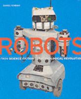 Robots: From Science Fiction to Technological Revolution 0810959062 Book Cover