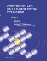 Operating Your D.O.T. Drug & Alcohol Testing CTPA Business 1511632429 Book Cover