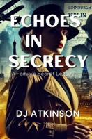 Echoes in Secrecy: A Family's Secret Legacy B0DZ6Z274D Book Cover
