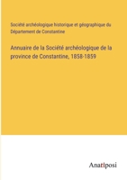 Annuaire de la Société archéologique de la province de Constantine, 1858-1859 3382711141 Book Cover