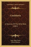 Candalaria: A Heroine Of The Wild West 1160333300 Book Cover