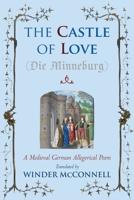 The Castle of Love: A Medieval German Allegorical Poem 1961361310 Book Cover
