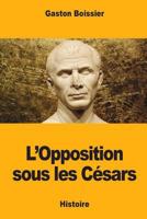 L'Opposition sous les Cesars 1545585733 Book Cover