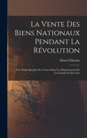 La vente des biens nationaux pendant la Révolution; avec étude spéciale des ventes dans les départements de la Gironde et du Cher 1018168885 Book Cover
