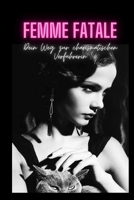 Femme Fatale: Dein Weg zur charismatischen Verführerin B0CH2NT7LW Book Cover