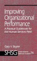 Improving Organizational Performance: A Practical Guidebook for the Human Services Field (SAGE Human Services Guides) 0761907505 Book Cover
